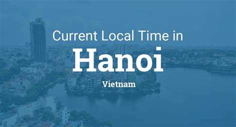 Time in Hanoi, Vietnam now.